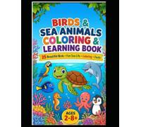 Birds & Sea Animals Coloring & Learning Book: 25 Beautiful Birds, Fun Sea Life, Coloring & Facts