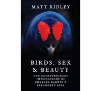 Aves, sexo y belleza – Las extraordinarias implicaciones de la idea más extraña de Charles Darwin