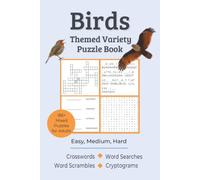 Birds Themed Variety Puzzle Book for Adults: Over 185 Mixed Crosswords, Word Searches, Scrambles, Cryptograms - Easy, Medium & Hard Levels