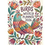 Birds Weekly Planner 2026: Nature-Inspired Weekly Organizer with Elegant Bird Illustrations for Planning, Notes & Productivity