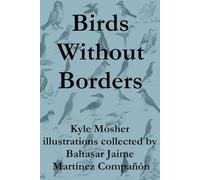 Birds Without Borders: A Winged Bestiary (Life Without Borders)