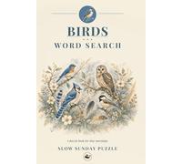 Birds Word Search: 60 Themed Word Searches, from the Backyard Feeder to the Rainforest Canopy (Living Creatures)
