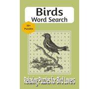 Birds Word Search: Bird Word Search Puzzle Book for Adults: 50+ Bird-Themed Puzzles Featuring Species, Anatomy, Habitats and Bird Behavior Terms