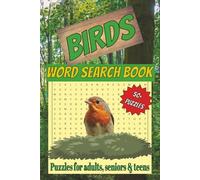 Birds word search book: A fantastic book with 50+ puzzles for bird lovers, bird watchers and for those who like to learn about birds! Easy to read print suitable for adults, seniors & teens.