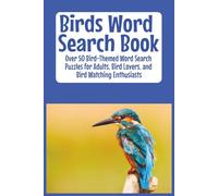 Birds Word Search Book: Over 50 Bird-Themed Word Search Puzzles for Adults, Bird Lovers, and Bird Watching Enthusiasts
