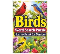 Birds Word Search for Seniors Large Print: Large Print Bird-Themed Puzzles for Adults, Seniors, Bird Lovers, and Nature Fans - 55 Relaxing Puzzles with 825 Words and Answer Keys