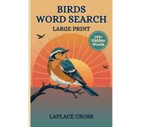 Birds Word Search Large Print: 144+ Hidden Words - Puzzles for Adults & Seniors: Large Print · Easy on the Eyes · Solutions Included