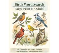 Birds Word Search Large Print for Adults: 100 Puzzles for Bird Lovers Featuring Species, Habitats, Nature and Wildlife