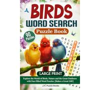 Birds Word Search Puzzle Book: 90 Word Searches with Easy To Read, LARGE PRINT About Birds, Nature & the Great Outdoors.| 6 X 9 inches, 115 Pages | ... Vacation, Travel, Holidays or Leisure Time