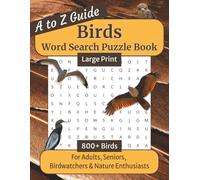 Birds Word Search Puzzle Book Large Print: A to Z Bird-Themed Puzzles for Adults & Seniors - Easy to Read Brain Boosting Teasers - Stay Sharp & ... Gifts, Holidays & Free Time, 8.5 x 11 inches