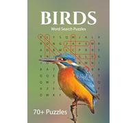 Birds Word Search Puzzle Book: Over 70 Puzzles All About the Beauty, Diversity and Charm of the World's Birds