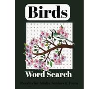 Birds Word Search Puzzle LARGE Print Book 8 x 11 inches 50+ Puzzles 110 pages:: For Ornithology Enthusiasts and Avian Adventurers. For Adults, Teens, and Seniors. Solutions Included!