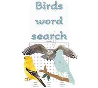 Birds word search: Word searches with easy to read print about birds, bird species, bird types, and more | 6x9 inches, 110 pages | 50+ Puzzles ... gift for vacations, holidays and free times