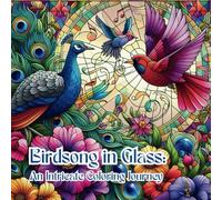 Birdsong in Glass:: An Intricate Coloring Journey (YUKI COLORING BOOK)