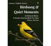 Birdsong & Quiet Moments: 24 Beloved Birds. A Gentle Coloring Book for Calm, Focus, and Joy. (Nature’s Palette Series)