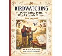 Birdwatching: 100+ Large Print Word Search Games | For Adults & Seniors | from easy to chllenging | Bird Species, Habitats & Birding Adventures | ... Series to Discover, Learn, Relax & have FUN)
