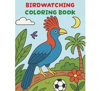Birdwatching Coloring Book: 25 Easy To Color Pictures For Kids And Toddlers About Birds From Around The World, Ornithology, Hobbies, And More |25 ... Inches| Perfect for free time and holidays