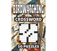 Birdwatching Crossword: 50 Puzzles For Kids, Adults and Seniors Easy Mind-Stimulating Fun and Engaging Challenges for Mental Relaxation and Vocabulary