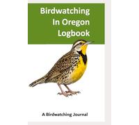 Birdwatching in Oregon Log Book: Bird watching Journal for Birdwatchers in Oregon | Gift for Birdwatchers to Record Bird Sightings | Field Journal