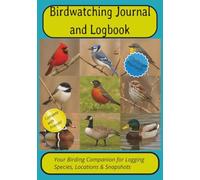 Birdwatching Journal and Logbook: Your Birding Companion for Logging Species, Locations and Snapshots