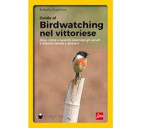 Birdwatching nel vittoriese. Dove, come e quando osservare gli uccelli a Vittorio Veneto e dintorni