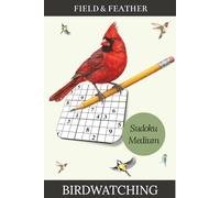 Birdwatching Sudoku: Medium Soduko Puzzle Book for Birdwatchers | 50+ Puzzles | 110 pages | 6" x 9" | Solutions Included (Field & Feather)