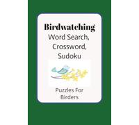Birdwatching Variety Puzzles Book: 3 Types of Puzzles About Birding|6x9 inches, 120 pages|60 Puzzles Total|Solutions Included