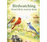 Birdwatching Word Fill-In Activity Book for Adults: Large Print Puzzles for Seniors 50+ | 50 Easy Relaxing Missing Letters Brain Games with Solutions: ... Gift for Retirees, Nature Lovers & Adults