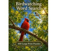 Birdwatching Word Search: 100 Large Print Puzzles for Bird Lovers, Backyard Watchers, and Anyone Who Looks Up (Hobbies and Pastimes)