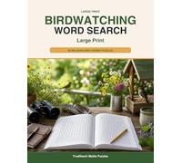 Birdwatching Word Search Large Print: 90 Relaxing Bird-Themed Puzzles with Solutions (Relaxing Large Print Puzzle Books)