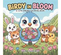 Birdy in Bloom - A Cute Spring Coloring Book: Cute Birds, Blooming Flowers & Calming Nature Scenes to Color and Unwind (Spring Coloring Book For Kids)