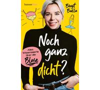 Birgit Bulla Annette Noch ganz dicht?: Alles Wissenswerte über die (Tapa blanda)