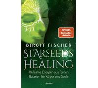 Birgit Fischer Starseeds-Healing: Heilsame Energien aus fernen Galax (Tapa dura)