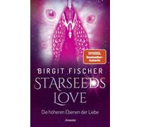 Birgit Fischer Starseeds-Love: Die höheren Ebenen der Liebe (Tapa dura)