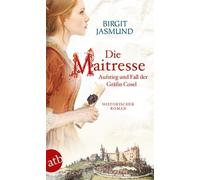 Birgit Jasmund Die Maitresse: Aufstieg und Fall der Gräfin Cosel (Tapa blanda)