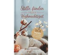 Birgit Ortmülle Stille finden in der Weihnachtszeit: 24+8 Impulse vo (Tapa dura)