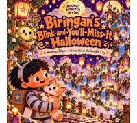 Biringan's Blink-and-You'll-Miss-It Halloween: A Wondrous Filipino Folktale About the Invisible City of Biringan and Learning to See With Imagination (Moonlit Monster Myths)