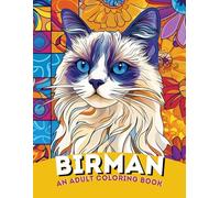 Birman Blessing: An Adult Coloring Book of Sacred and Gentle Birman Cat Designs | For Serenity, Grace & Cat Lovers: Ethereal and Soft-Focus ... and White-Gloved Paws of the Sacred Birman