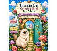 Birman Cat Coloring Book for Adults: The Secret Wonderland: A Whimsical Fantasy Coloring Adventure Through Magical Doors, Floating Teacups, Moonlit Paths, Curious Clocks, and a Secret Castle