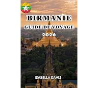 BIRMANIE GUIDE DE VOYAGE 2026