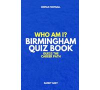 Birmingham City Quiz Book - Who Am I? Guess The Career Path: Football Trivia, Legends & Premier League Stars (Who Am I? Guess The Career Path: Football Quiz Questions)