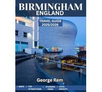 BIRMINGHAM ESSENTIALS TRAVEL GUIDE 2025/2026: Birmingham Uncovered: A Comprehensive Journey Through the Heart of England’s Industrial Legacy, Vibrant Culture, and Modern Transformation