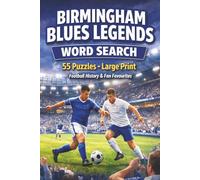 Birmingham Football Word Search Puzzle Book: 55 Large Print Puzzles for Blues Fans Featuring Players, Legends and Club Icons: A Fun Football Word ... - Perfect Gift for Supporters - Keep Right On