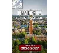 Birmingham GUIDA DI VIAGGIO 2026: Tutto quello che devi sapere per vivere un'esperienza facile in città