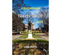 BIRMINGHAM TRAVEL GUIDE 2025: City Vibes & Hidden Gems: A Modern Guide to Birmingham