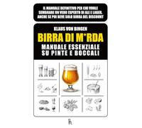 Birra di m*rda. Manuale essenziale su pinte e boccali. Ediz. illustrata (Due dritte due)