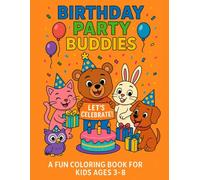 Birtday Party Buddies: A Fun and Easy Birthday-Themed Coloring Book for Kids Ages 3-8 | Cute Animal Friends, Cakes, Balloons, and Party Fun! (Color & Learn for Kids)