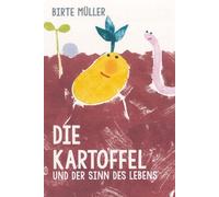 Birte Müller Die Kartoffel und der Sinn des Lebens (Tapa dura)