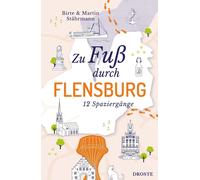 Birte Stährmann Martin St&aum Zu Fuß durch Flensburg: 12 Spaz (Tapa blanda)