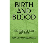 BIRTH AND BLOOD: THE TIDES OF FATE AND TIME